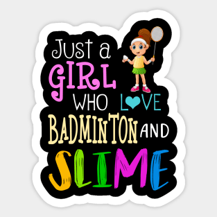 Just A Girl Who Loves Badminton And Slime Sticker